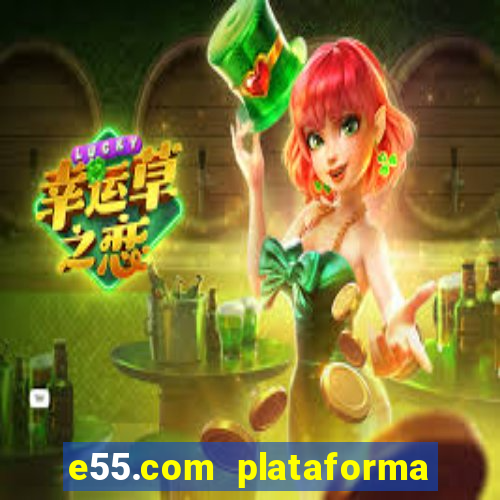 e55.com plataforma de jogos